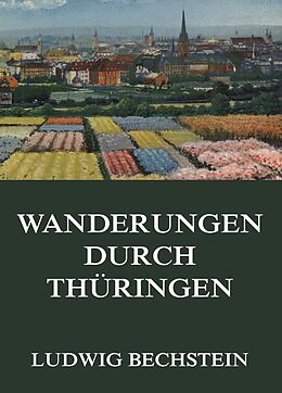 E-Book (epub) Wanderungen durch Thüringen von Ludwig Bechstein