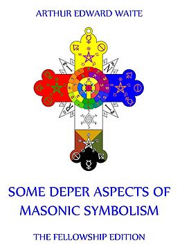 eBook (epub) Some Deeper Aspects Of Masonic Symbolism de Arthur Edward Waite