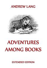 E-Book (epub) Adventures Among Books von Andrew Lang