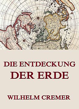 E-Book (epub) Die Entdeckung der Erde von Wilhelm Cremer