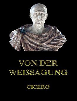 E-Book (epub) Von der Weissagung von Cicero, Georg Heinrich Moser