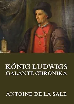 E-Book (epub) König Ludwigs galante Chronika von Antoine de la Sale