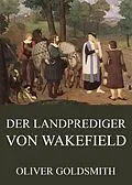 E-Book (epub) Der Landprediger von Wakefield von Oliver Goldsmith