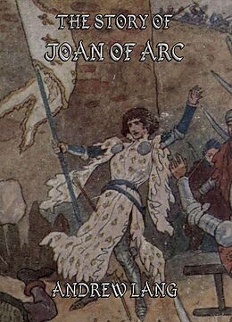 E-Book (epub) The Story of Joan of Arc von Andrew Lang