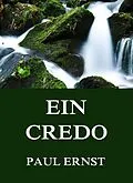 E-Book (epub) Ein Credo von Paul Ernst