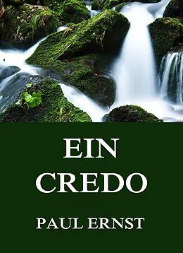 E-Book (epub) Ein Credo von Paul Ernst