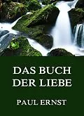 E-Book (epub) Das Buch der Liebe von Paul Ernst