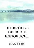 E-Book (epub) Die Brücke über die Ennobucht von Max Eyth