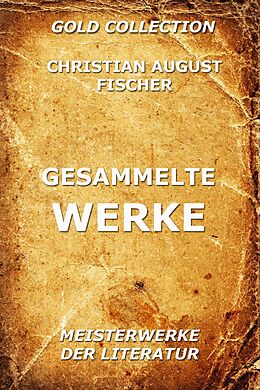 E-Book (epub) Gesammelte Werke von Christian August Fischer