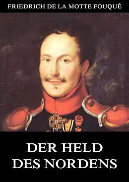 E-Book (epub) Der Held des Nordens von Friedrich de la Motte Fouqué