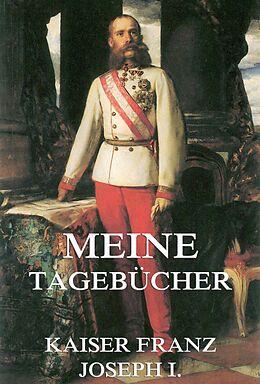 E-Book (epub) Meine Tagebücher von Kaiser Franz Joseph I.