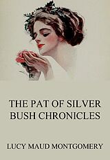 eBook (epub) The Pat of Silver Bush Chronicles de Lucy Maud Montgomery