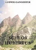 E-Book (epub) Schloß Hubertus von Ludwig Ganghofer