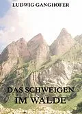 E-Book (epub) Das Schweigen im Walde von Ludwig Ganghofer