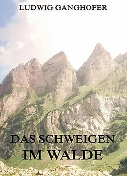 E-Book (epub) Das Schweigen im Walde von Ludwig Ganghofer