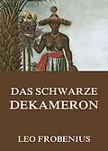 E-Book (epub) Das schwarze Dekameron von Leo Frobenius