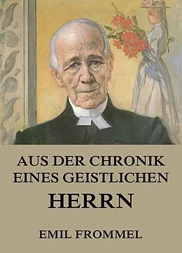 E-Book (epub) Aus der Chronik eines geistlichen Herrn von Emil Frommel