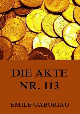 E-Book (epub) Die Akte Nr .113 von Emile Gaboriau
