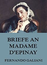 E-Book (epub) Briefe an Madame d'Epinay von Fernando Galiani