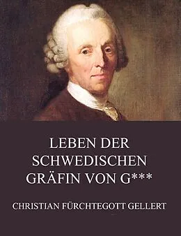 E-Book (epub) Leben der schwedischen Gräfin von G*** von Christian Fürchtegott Gellert