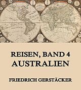 E-Book (epub) Reisen, Band 4 - Australien von Friedrich Gerstäcker