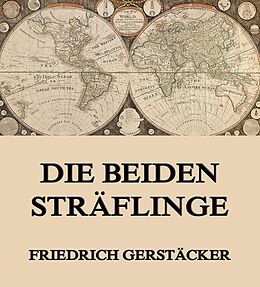 E-Book (epub) Die beiden Sträflinge von Friedrich Gerstäcker