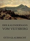 E-Book (epub) Der Kalendermann vom Veitsberg von Otto Glaubrecht