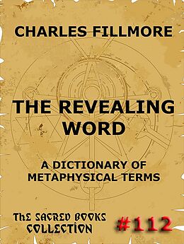 eBook (epub) The Revealing Word - A Dictionary Of Metaphysical Terms de Charles Fillmore