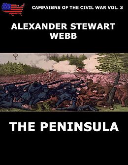 eBook (epub) Campaigns Of The Civil War Vol. 3 - The Peninsula de Alexander Stewart Webb