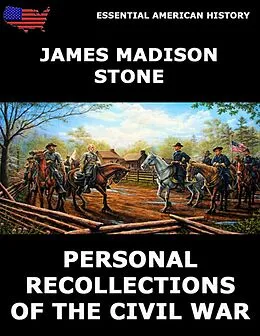 E-Book (epub) Personal Recollections of the Civil War von James Madison Stone