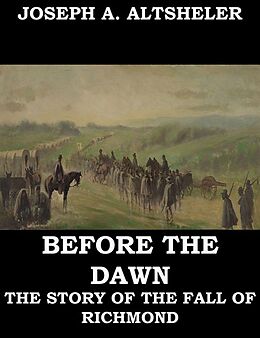 eBook (epub) Before the Dawn - A Story of the Fall of Richmond de Joseph A. Altsheler