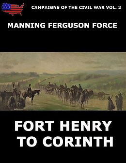 eBook (epub) Campaigns Of The Civil War Vol. 2 - Fort Henry To Corinth de Manning Ferguson Force