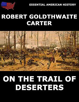 eBook (epub) On The Trail Of Deserters de Robert Goldthwaite Carter