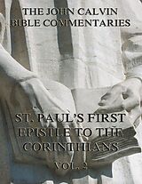 E-Book (epub) John Calvin's Commentaries On St. Paul's First Epistle To The Corinthians Vol. 2 von John Calvin