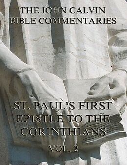 eBook (epub) John Calvin's Commentaries On St. Paul's First Epistle To The Corinthians Vol. 2 de John Calvin