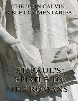 eBook (epub) John Calvin's Commentaries On St. Paul's Epistle To The Romans de John Calvin