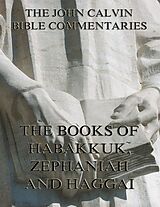 E-Book (epub) John Calvin's Commentaries On Habakkuk, Zephaniah, Haggai von John Calvin