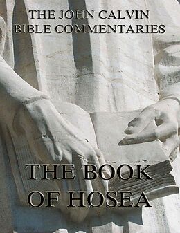 eBook (epub) John Calvin's Commentaries On The Book Of Hosea de John Calvin