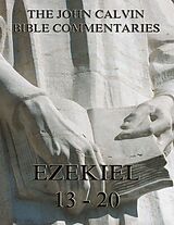 E-Book (epub) John Calvin's Commentaries On Ezekiel 13- 20 von John Calvin