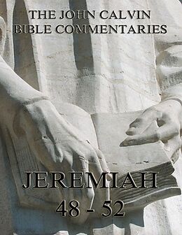 eBook (epub) John Calvin's Commentaries On Jeremiah 48- 52 And The Lamentations de John Calvin