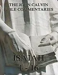 E-Book (epub) John Calvin's Commentaries On Isaiah 1- 16 von John Calvin