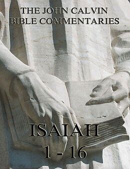 eBook (epub) John Calvin's Commentaries On Isaiah 1- 16 de John Calvin