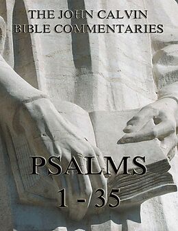 eBook (epub) John Calvin's Commentaries On The Psalms 1 - 35 de John Calvin