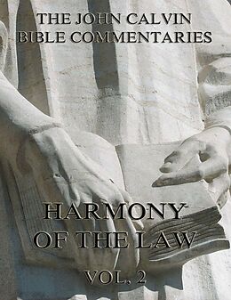 eBook (epub) John Calvin's Commentaries On The Harmony Of The Law Vol. 2 de John Calvin