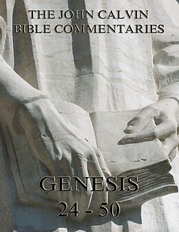 eBook (epub) John Calvin's Commentaries On Genesis 24 - 50 de John Calvin