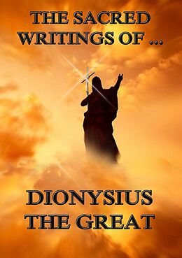 E-Book (epub) The Sacred Writings of Dionysius the Great von Dionysius the Great