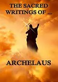 E-Book (epub) The Sacred Writings of Archelaus von Archelaus