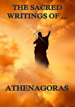 eBook (epub) The Sacred Writings of Athenagoras de Athenagoras