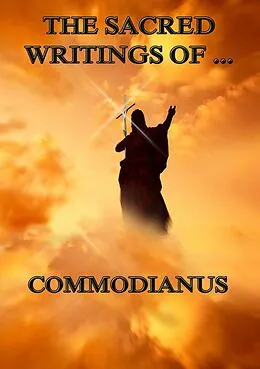 E-Book (epub) The Sacred Writings of Commodianus von Commodianus