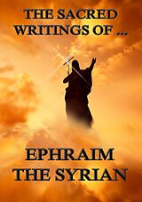 eBook (epub) The Sacred Writings of Ephraim the Syrian de Ephraim the Syrian